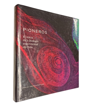 Pioneros, El Inicio de la BiologÃ­a Experimental en Chile