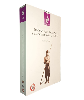 Documentos Relativos a la OcupaciÃ³n de Arauco que Contienen los Trabajos Practicados desde 1861 hasta la Fecha